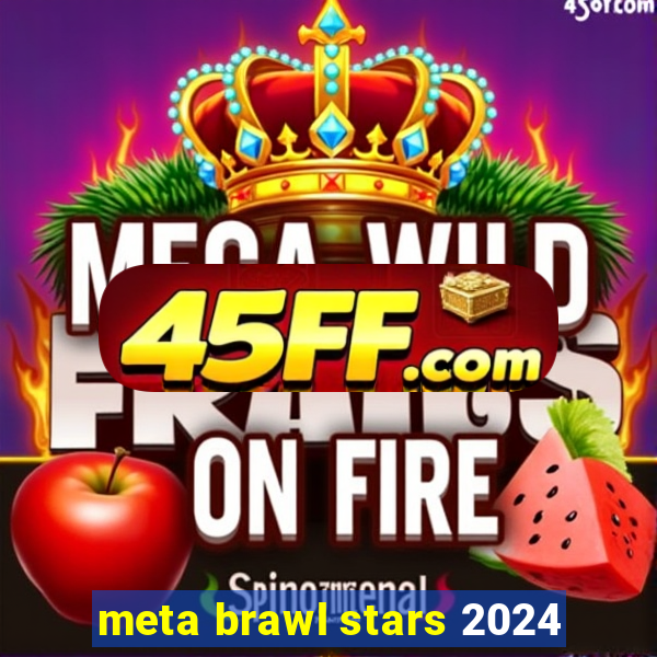 meta brawl stars 2024